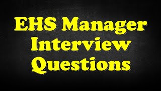EHS Manager Interview Questions Profile