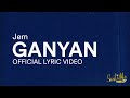 Jem - Ganyan (Official Lyric Video)