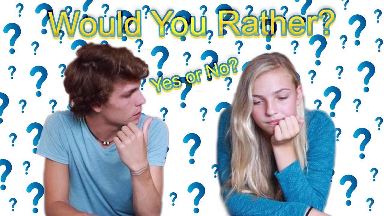 WOULD YOU RATHER?