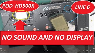 How to fix no SOUND and no DISPLAY on POD HD500X?