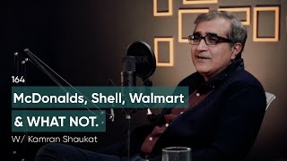 McDonalds, Shell, Walmart, Ezbuy & What Not Ft. Kamran Shaukat | 164 | TBT