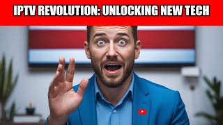 IPTV Revolution: Unlocking New Tech