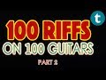 100 Riffs on 100 Guitars | feat. Rob Baker | Part 2