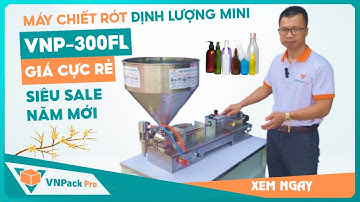 Máy chiết rót định lượng VNP-300FL | Chiết rót sữa chua, mật ong, dung dịch lỏng & sệt