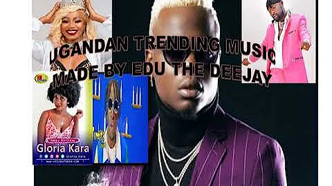 Trending Ugandan Music mixx by Edu The Deejay.