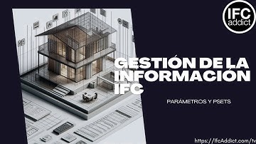 Herramientas de gestión de la información IFC. Parámetros y psets