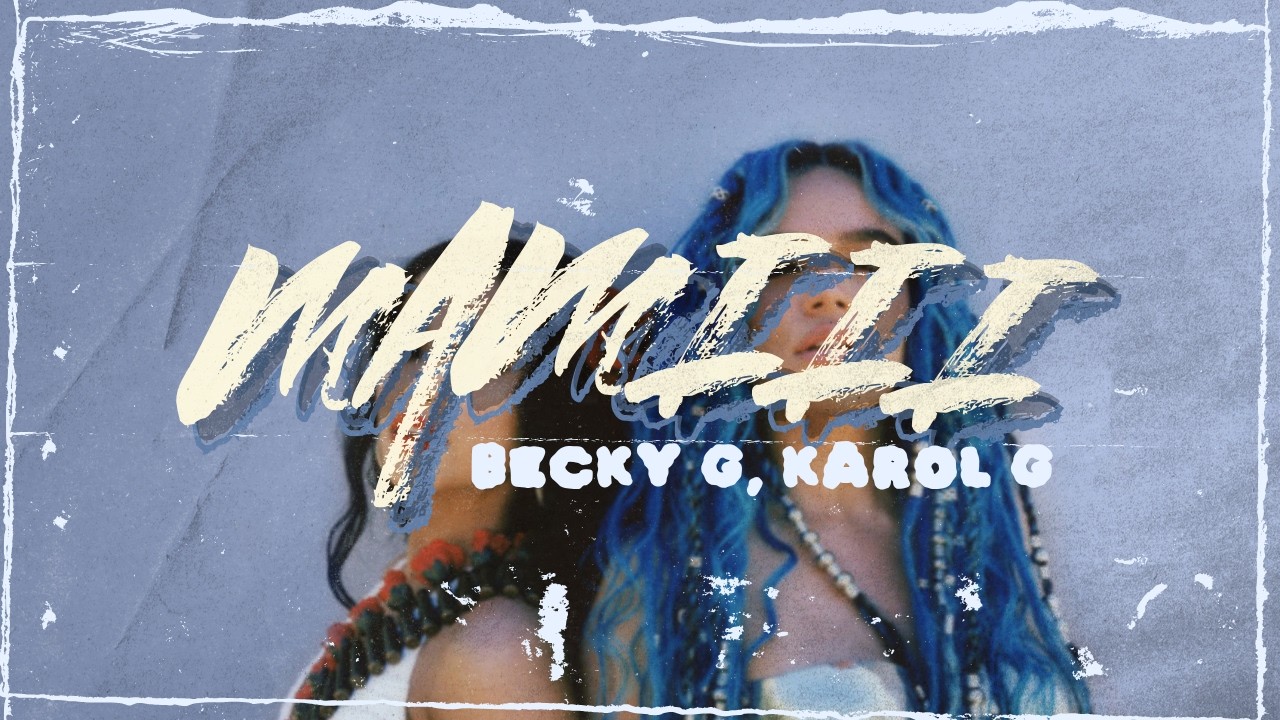 Becky G & KAROL G – MAMIII || LETRA