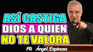 Cómo CASTIGA DIOS a QUIEN NO TE VALORA？- Pr ÁNGEL ESPINOSA 2026