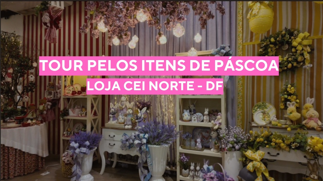 TOUR PELA CEI NORTE: ITENS DE PÁSCOA 🌸