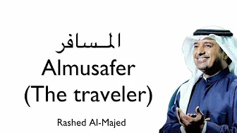 Almusafer - Rashed Al-Majed (English translation) Almusafer - Rashed Al-Majed (English translation)