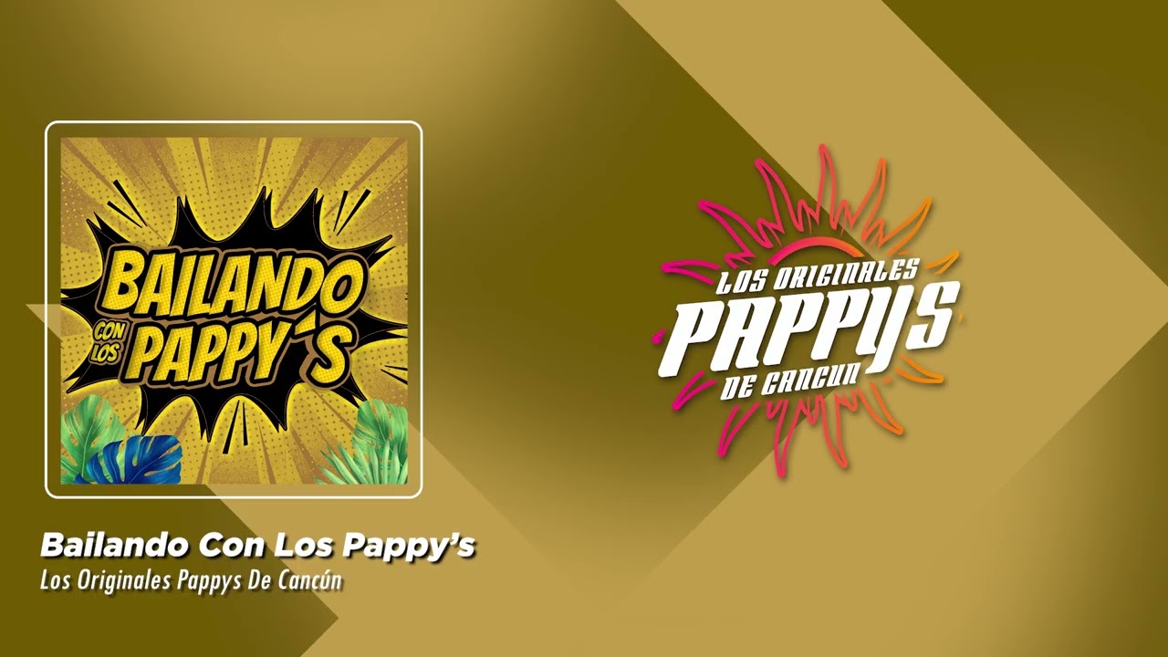 Los Originales Pappys De Cancún - Bailando Con Los Pappys (Video Lyric)