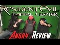 Resident Evil: The Final Chapter Angry Review