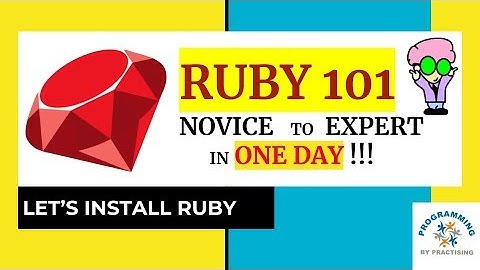 Ruby 101 : Ruby Installation/Environment Setup - Novice to Expert in ONE Day