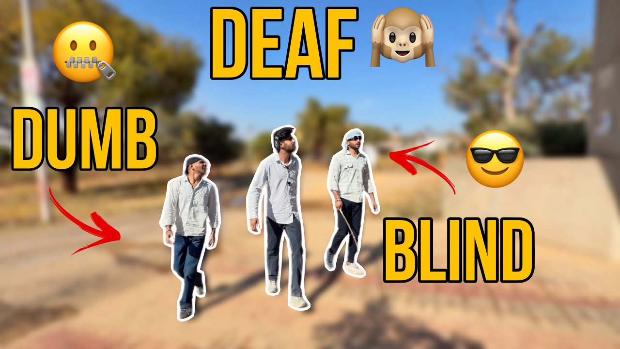 Dumb Deaf Blind ( part-1 ) 🤐🙉😎