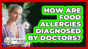 How Are Food Allergies Diagnosed By Doctors?