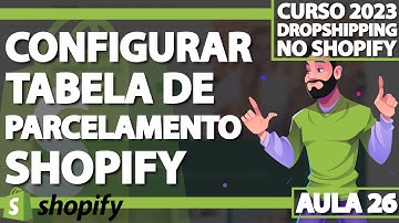 Aula 26 - Configurar Tabela de Parcelamento nos produtos do Shopify - DROPSHIPPING SHOPIFY 2023