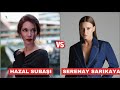 Hazal Subaşı (Çukur) vs Serenay Sarıkaya (Aile) | Lifestyle | 2026 | Age | Dramalist | EvaDoc