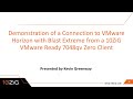 Demo of Connection to VMware Horizon with Blast Extreme from a 10ZiG VMware Ready 7048qv Zero Client