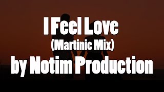 Notim Production - I Feel Love Martinic Mix