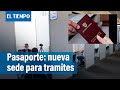 Nueva sede para la expedición de pasaportes en Bogotá
