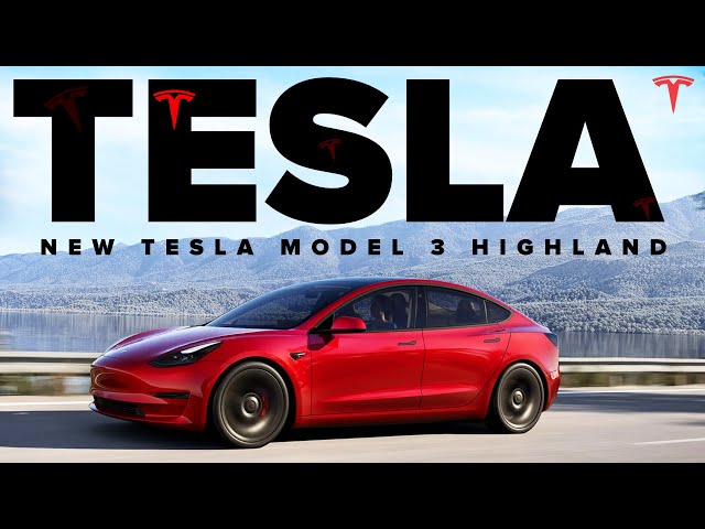 Tesla's Model 3 Highland: Latest Rumors and Speculation