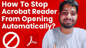 How To Stop Acrobat Reader From Opening Automatically (Prevent Acrobat Reader Automatically Open)