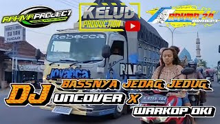 DJ UNCOVER X WARKOP DKI - BASSNYA JEDAG JEDUG KAYAK KELUD PRODUCTION || TERBARU RAHMA PROJECT