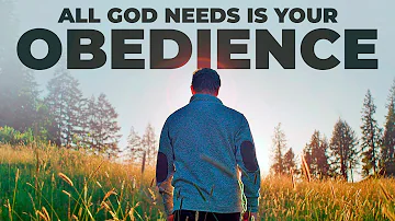 All God Needs is Your Obedience - Inspirational & Motivational Video