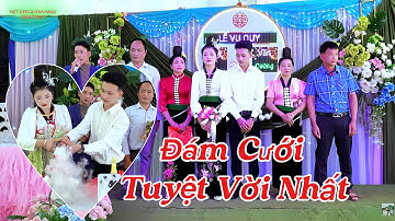 ĐÁM CƯỚI TUYỆT VỜI NHẤT XEM MÃI KHÔNG CHÁN LVQ THUỲ QUYÊN VĂN CƯỜNG BẢN HUỔI PẢN MƯỜNG KHIÊNG 