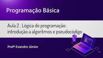 Programação Básica Aula 02 - Tipos de Dados, Variáveis, Operadores e Comandos de E/S em Portugol