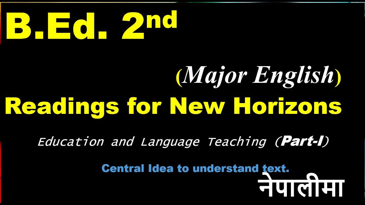 Readings for the New Horizons II B Ed second Major English II Short notes II Exam oriented