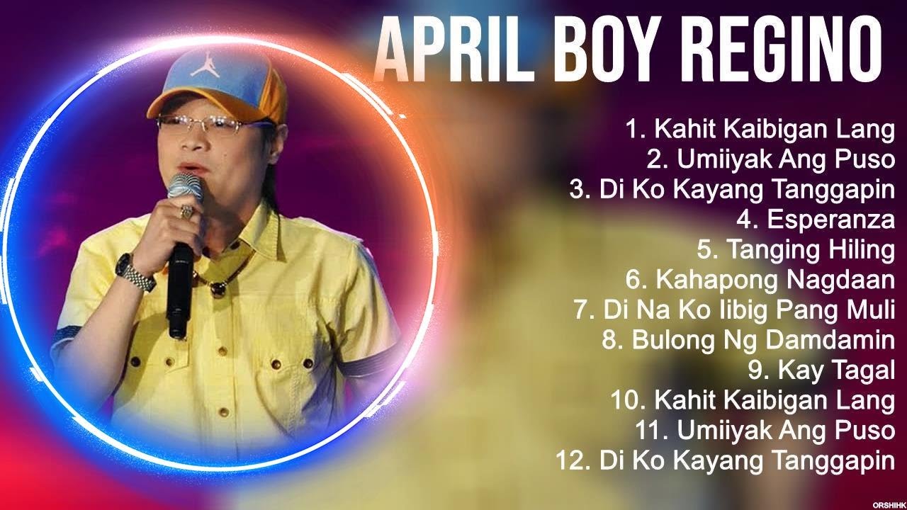 April Boy Regino Greatest Hits Top 10 Best Songs Full Album YouTube