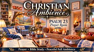 Psalm 23 Christian Ambience | Cozy Autumn Cottage | Peaceful Bible Study Ambience