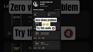 zero views problem 😥😥