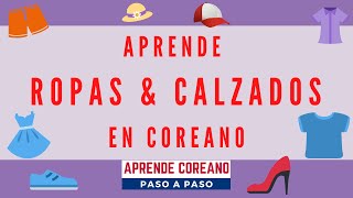 Como se dice ROPAS y CALZADOS en coreano / VOCABULARIO COREANO