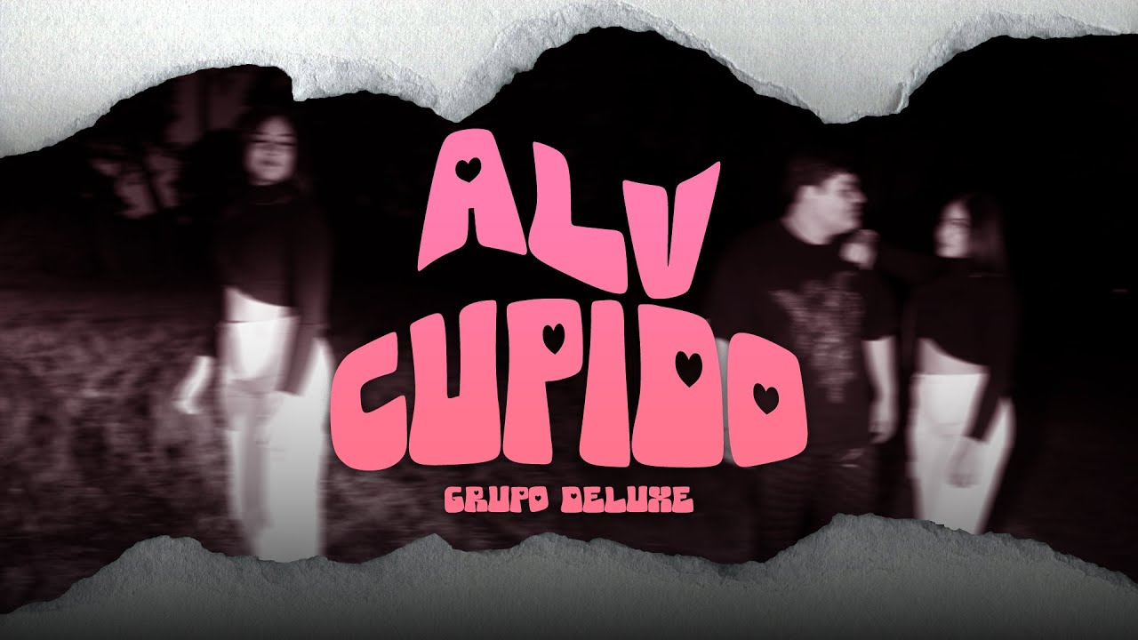 ALV CUPIDO - Grupo Deluxe (Video Oficial)