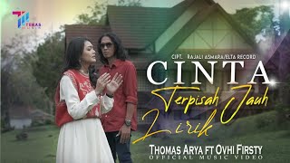 Thomas Arya feat Ovhi Firsty - CINTA TERPISAH JAUH - LIRIK