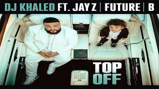 Dj Khaled FT. Jay z, Future, Beyonce - Top off (Audio) NEW