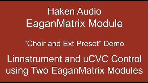 Haken Audio - EaganMatrix Module Demo - "Choir and Ext" Preset