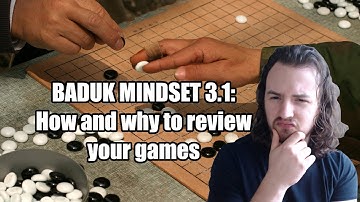 How and why to review your games of Go - Baduk Mindset 3.1