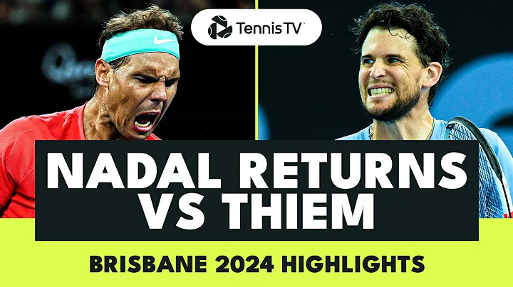 Rafael Nadal Singles Comeback vs Dominic Thiem! | Brisbane 2024 Highlights - DayDayNews