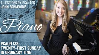 Psalm 138: 21st Sunday in Ordinary Time *Schiavone (Piano Only)