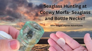 Seaglass Hunting at Conwy Morfa- Seaglass and Bottle Necks!
