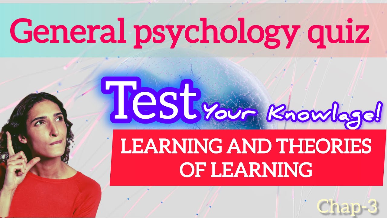 Learning And Theories Of Learning | Freshman General Psychology Questions | Chapter Three (3)