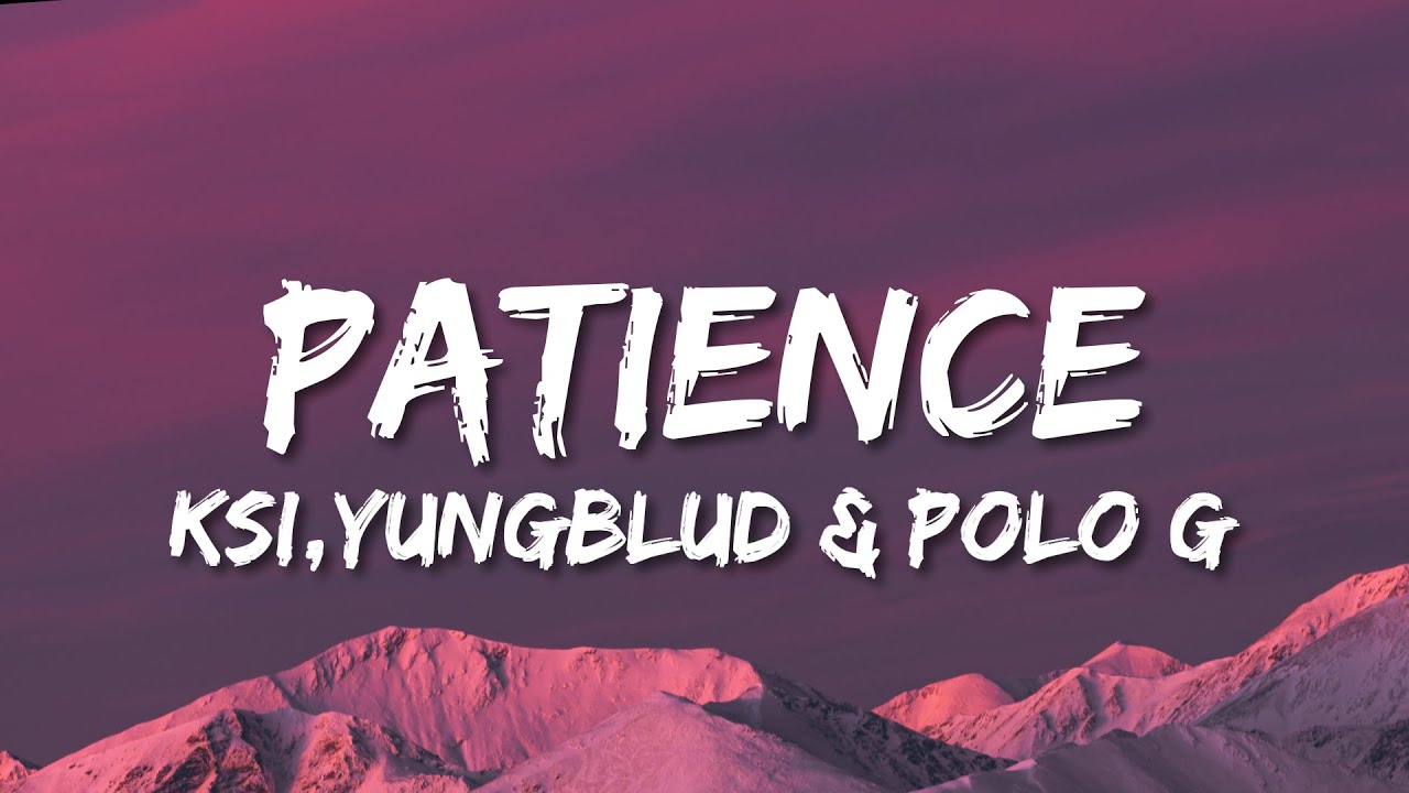 KSI – Patience (Acoustic) Lyrics