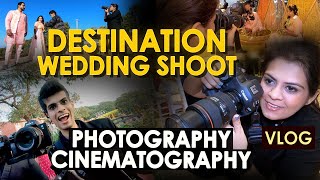 Destination Wedding Shoot VLOG | Learn Wedding Photography & Cinematography Hands On Practically!!