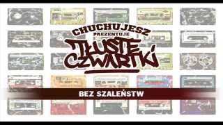 CHUCHUJESZ  - BEZ SZALEŃSTW (prod.WuBits) [TŁUSTE CZWARTKI #4]