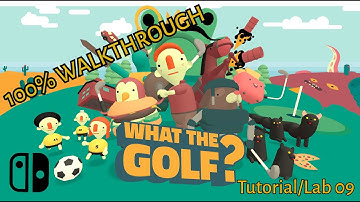 What The Golf? Nintendo Switch - 100% Walkthrough Pt. 1 - Tutorial/Lab 09
