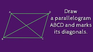 How to draw  a parallelogram ABCD and marks its diagonals. shsirclasses.
