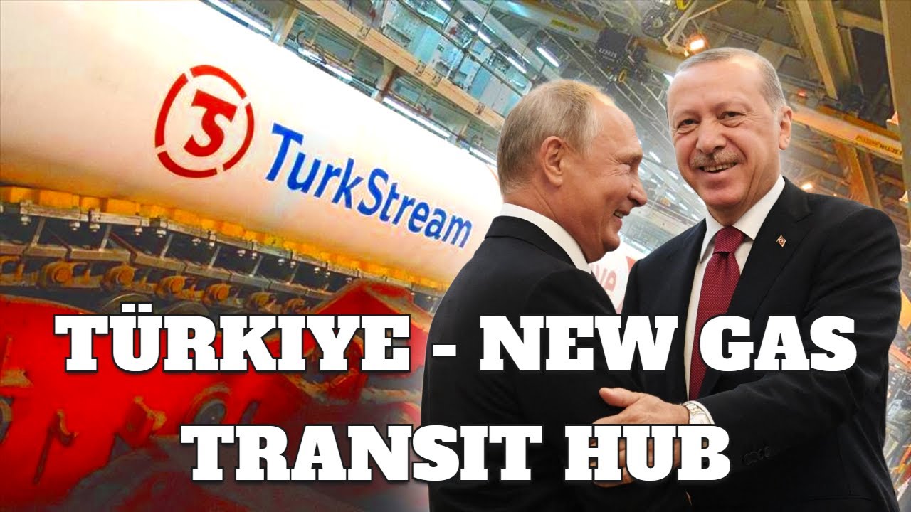 How Türkiye Will be the Transit Hub for Pipeline Gas to Europe!
